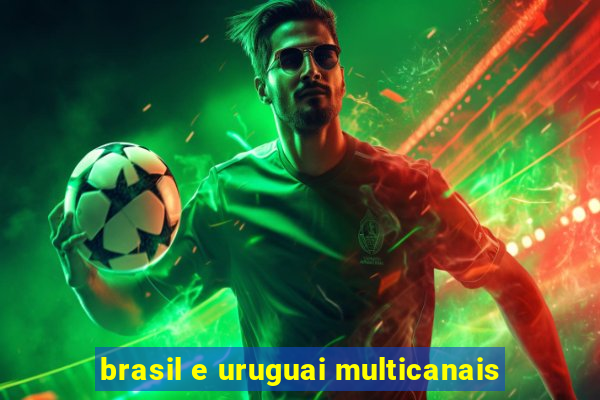 brasil e uruguai multicanais